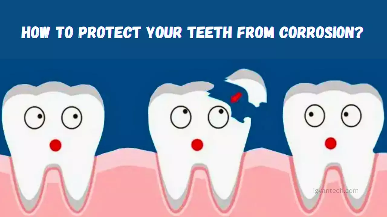 How to Protect Your Teeth from Corrosion