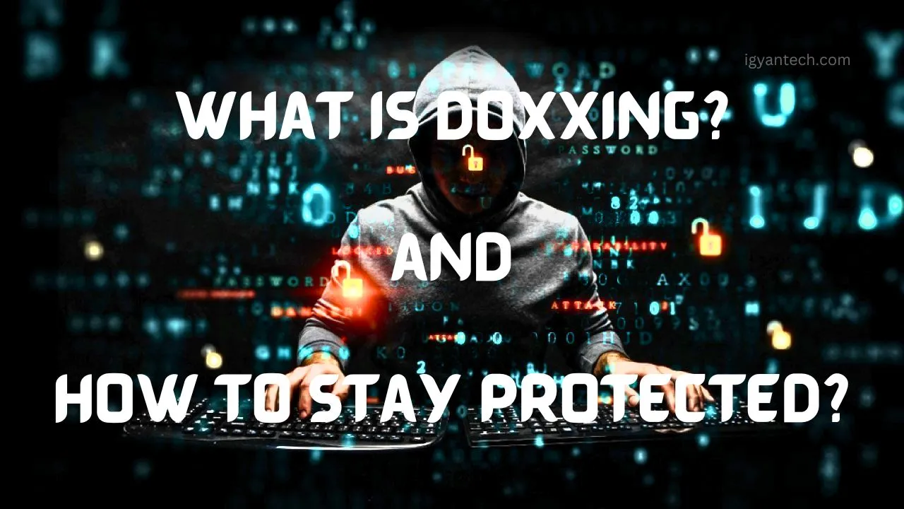 What is Doxxing and How to Stay Protected?