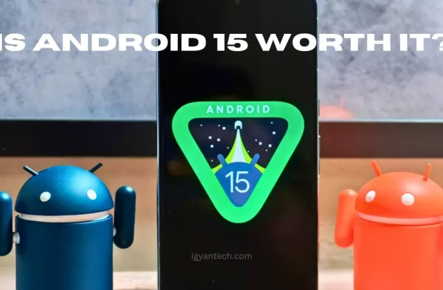 Is Android 15 Worth It?